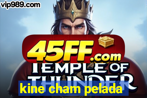 kine cham pelada